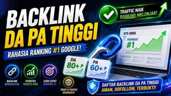 Backlink DA PA Tinggi: Cara Mendapatkannya dan Kenapa Penting untuk SEO